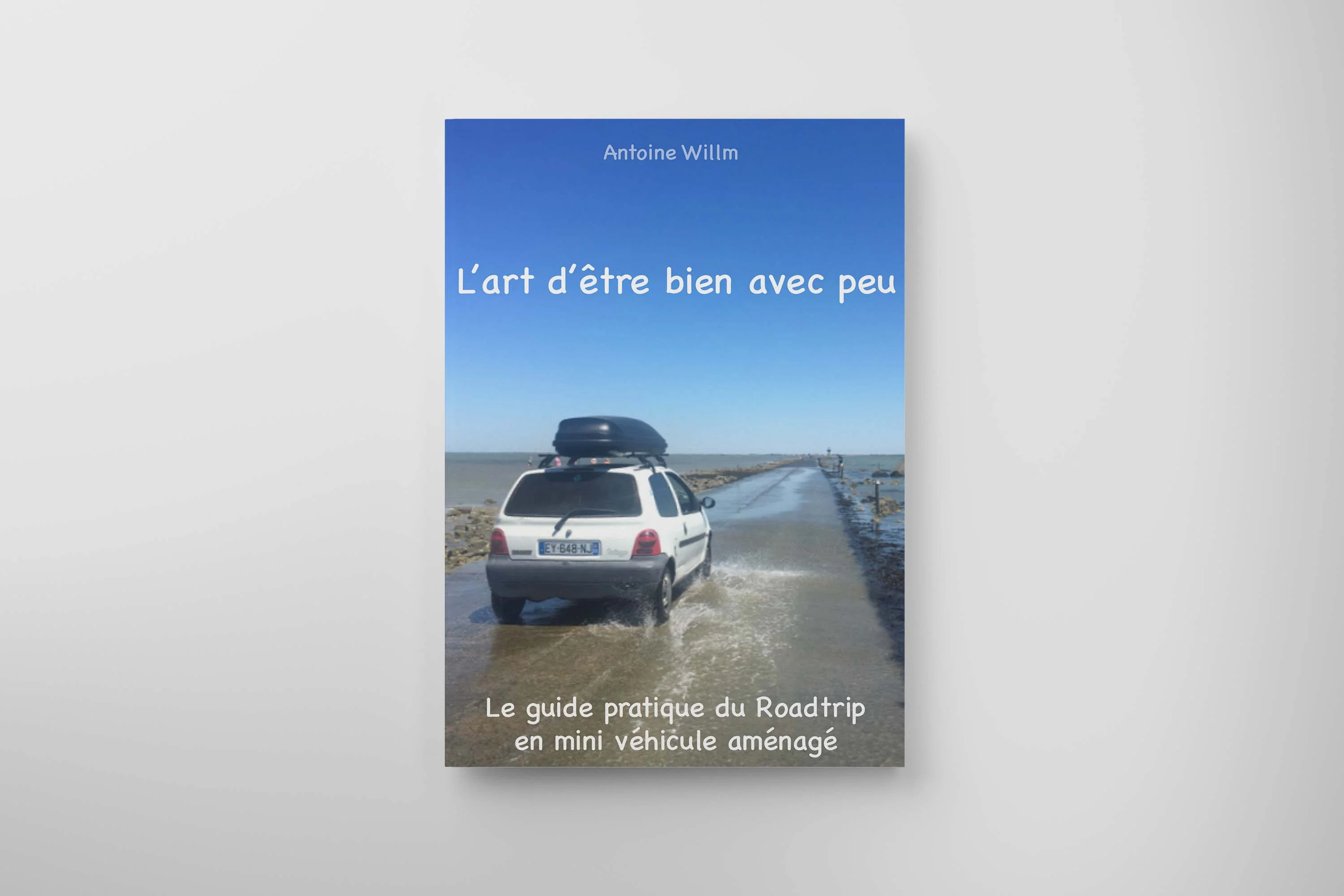 L'art d'être bien avec peu : Guide pratique du Roadtrip en mini véhicule aménagé - Livre